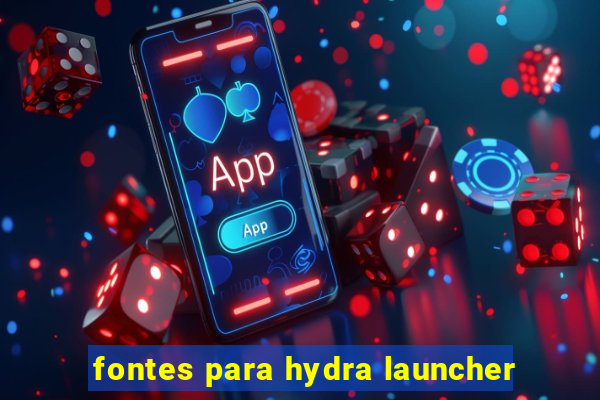 fontes para hydra launcher